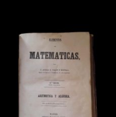 Libros antiguos: ELEMENTOS DE MATEMÁTICAS - ACISLO VALLIN Y BUSTILLO - ARITMÉTICA Y ÁLGEBRA - MADRID 1863. Lote 341095788