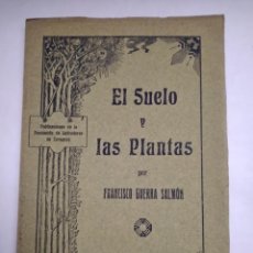 Libros antiguos: EL SUELO Y LAS PLANTAS GENERALIDADES ACERCA DE 1913 ZARAGOZA FRANCISCO GUERRA SALMÓN APUNTES AGRONÓ. Lote 350647504