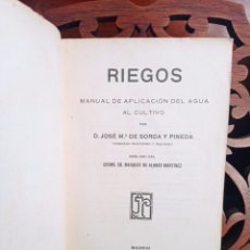 Libros antiguos: RIEGOS - MANUAL DE APLICACION DEL AGUA AL CULTIVO, JOSE MARIA DE SOROA Y PINEDA. MADRID 1921. Lote 354390978