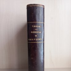 Libros antiguos: ELEMENTOS DE FÍSICA Y NOCIONES DE QUÍMICA. TOMÁS ESCRICHE Y MIEG. IMPRENTA DE PEDRO ORTEGA, 1891.