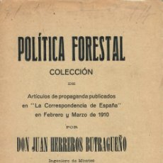 Libros antiguos: POLÍTICA FORESTAL / JUAN HERREROS BUTRAGUEÑO (1910). Lote 364620886