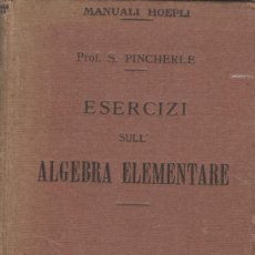 Libros antiguos: PROF. S. PINCHERLE: ESERCIZI SULL ALGEBRA ELEMENTARE. Lote 365814461