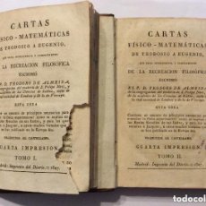 Libros antiguos: CARTAS FÍSICO-MATEMÁTICAS DE TEODOSIO A EUGENIO. AÑO 1827-2 TOMOS