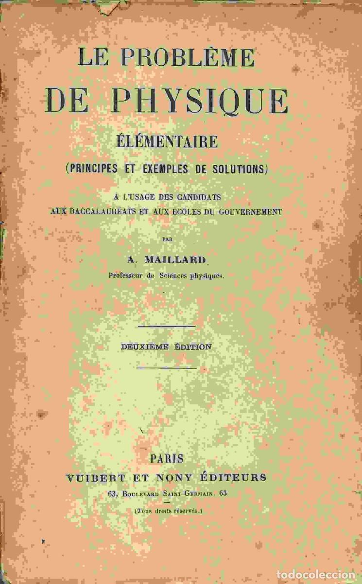 Libros antiguos: MAILLARD,,LE PROBLEME DE PHYSIQUE ELEMENTAIRE principes et exemples de solutions - Foto 1