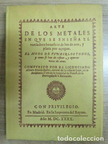 Libri antichi: Arte de los Metales en que se ense&ntilde;a Beneficio Oro y Plata.1620.Facsimil