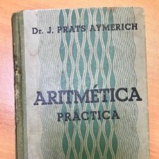 Libros antiguos: ARITMÉTICA PRACTICA, DR. J. PRATS, GILI EDITOR, 1928 CON SELLO DE LA JUNTA DE INTERCAMBIO