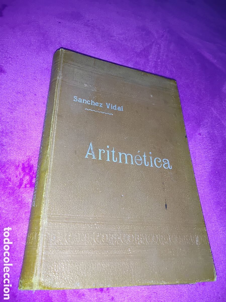Libros antiguos: LIBRO ARITM&Eacute;TICA S&Aacute;NCHEZ VIDAL 1909 - Foto 1
