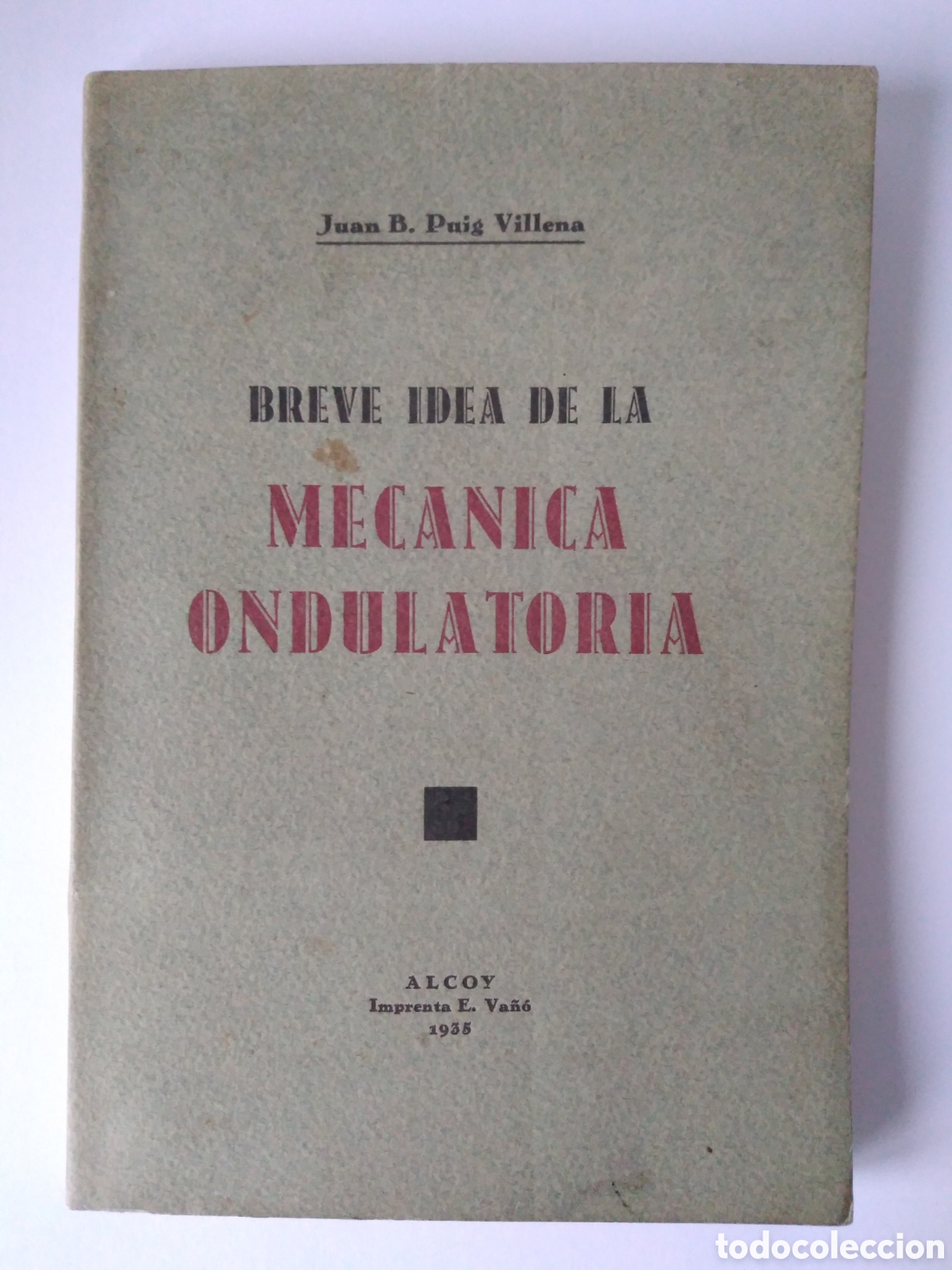 Antiquarische B&uuml;cher: BREVE IDEA DE LA MEC&Aacute;NICA ONDULATORIA, JUAN B. PUIG VILLENA, 1935