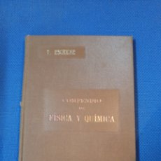Libros antiguos: COMPENDIO DE FISICA Y QUIMICA.-1904- T. ESCRICHE. BARCELONA. 232 PAGINAS