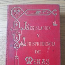 Libros antiguos: MINAS, GEOLOGIA. DERECHO. LEGISLACION Y JURISPRUDENCIA DE MINAS, SANCHEZ DE OCAÑA, 1890 RARO.. Lote 381858149