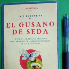 Libros antiguos: ANTIGUO LIBRO CRÍA LUCRATIVA DE EL GUSANO DE SEDA. J. LUIS REVENGA. BARCELONA 1934.. Lote 383014339