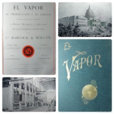 Libros antiguos: EL VAPOR - SU PRODUCCIÓN Y SU EMPLEO - NUEVA YORK Y LONDRES 1896