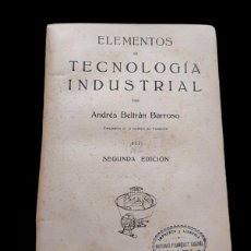 Libros antiguos: ELEMENTOS DE TECNOLOGÍA INDUSTRIAL - BELTRAN BARROSO - MADRID 1921