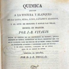 Libros antiguos: QUIMICA APLICADA A LA TINTURA Y BLANQUEO DE TELAS. JB. VITALIS. IMP JOSE RUBIO. 1829. Lote 387380309
