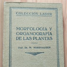 Libros antiguos: MORFOLOGÍA Y ORGANOGRAFÍA DE LAS PLANTAS - M. NORDHAUSEN - COLECCIÓN LABOR 274 AÑO 1930