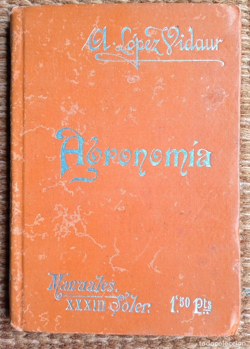Libros antiguos: AGRONOMIA - A. LOPEZ VIDAUR - MANUALES SOLER - Foto 1