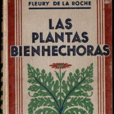 Libros antiguos: FLEURY DE LA ROCHE : LAS PLANTAS BIENHECHORAS (IBERIA, 1931)