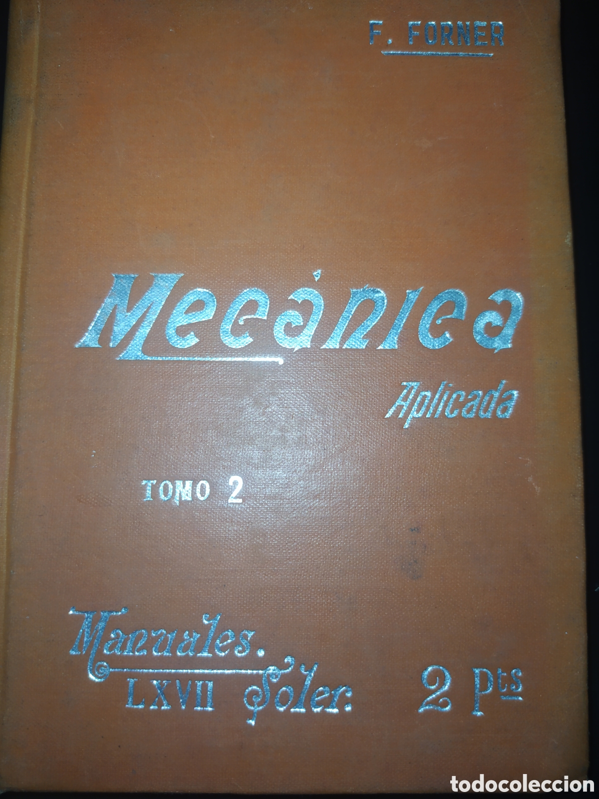 Antiquarische B&uuml;cher: MEC&Aacute;NICA APLICADA TOMO 2. F. FORNER. MANUALES XLVII SOLER. P&Aacute;GINAS 210. PESO 250 GR.