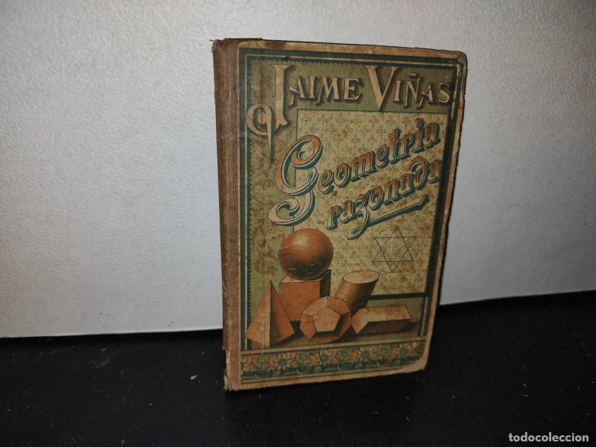 Libros antiguos: 63- GEOMETR&Iacute;A RAZONADA - JAIME VI&Ntilde;AS - 1902 - Foto 1