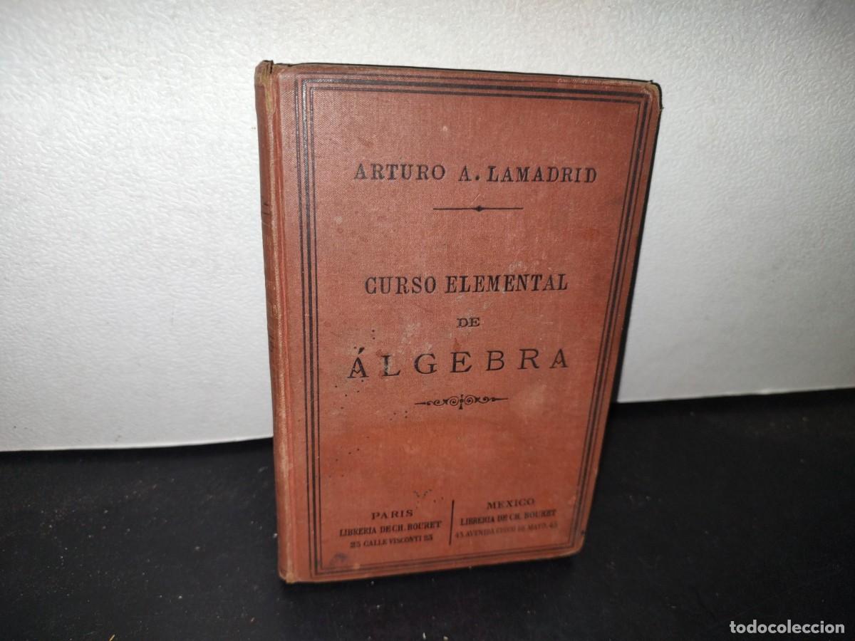 Libros antiguos: 64- CURSO ELEMENTAL DE &Aacute;LGEBRA - ARTURO A. LAMADRID - 1913 - Foto 1