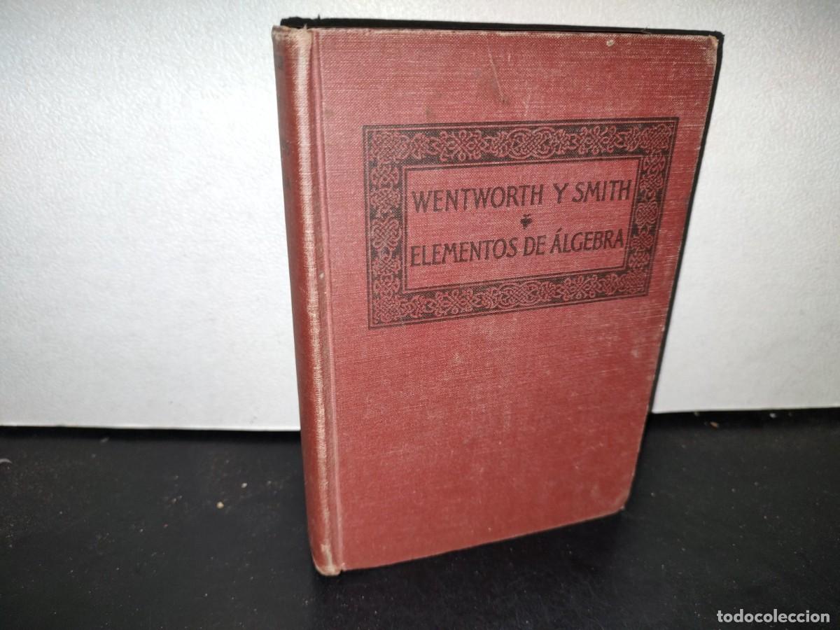 Libros antiguos: 65- ELEMENTOS DE &Aacute;LGEBRA - JORGE WENTWORTH, DAVID EUGENIO SMITH - 1917 - Foto 1