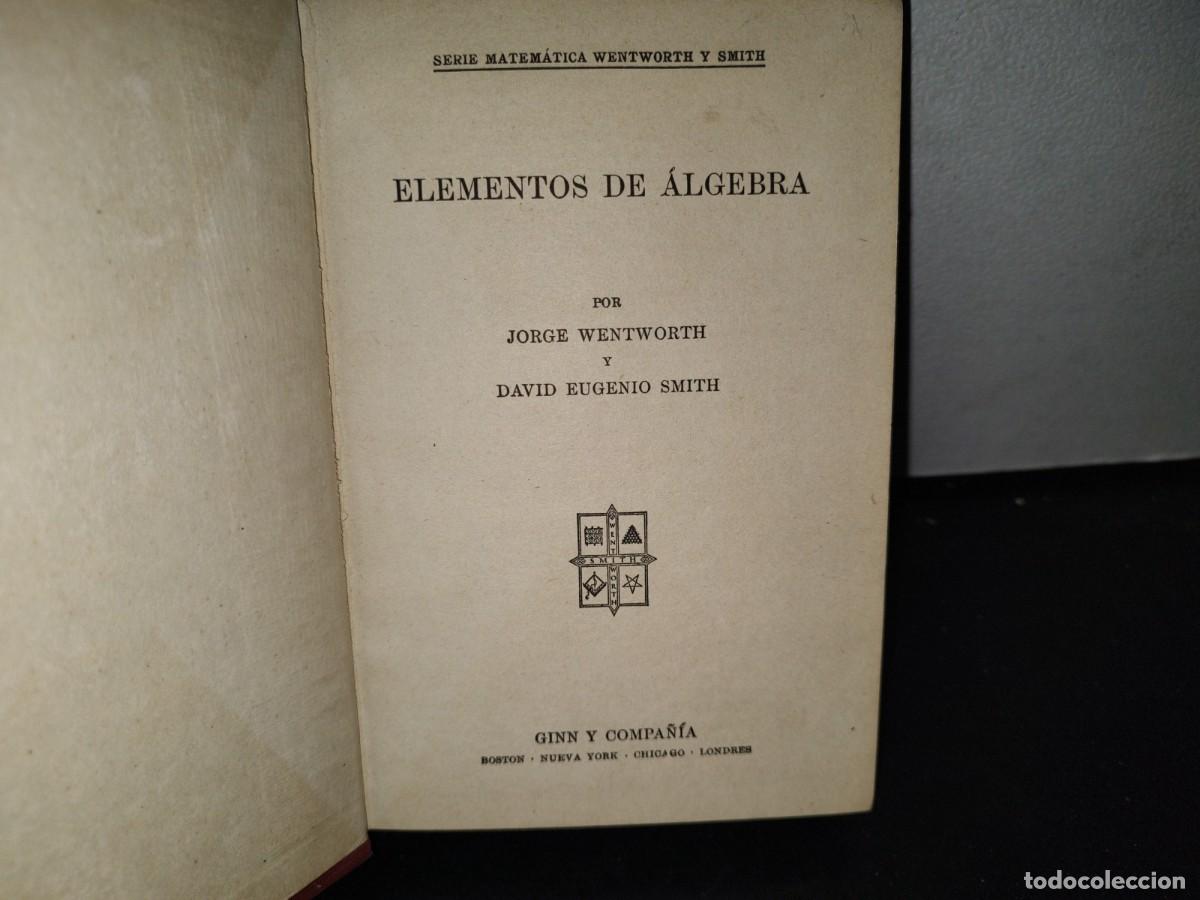 Libros antiguos: 65- ELEMENTOS DE &Aacute;LGEBRA - JORGE WENTWORTH, DAVID EUGENIO SMITH - 1917 - Foto 3