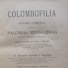 Libros antiguos: SALVADOR CASTELLÓ. COLOMBOFILIA. ESTUDIO COMPLETO DE LAS PALOMAS MENSAJERAS... BARCELONA, 1901. Lote 396075119