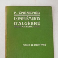 Libros antiguos: PIERRE CHENEVIER. COURS D'ALGÈBRE - CLASSES DE MATHÉMATIQUES (EN FRANCÉS) 1931. Lote 399234854