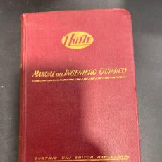 Libros antiguos: HÜTTE. MANUAL DEL INGENIERO QUÍMICO. MANUEL COMANY. GUSTAVO GILI ED. BARCELONA, 1932. PAGS: 1075