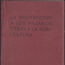 Libros antiguos: LA PROTECCIÓN A LOS PÁJAROS ÚTILES A LA AGRICULTURA (INST. AGRÍCOLA CATALÁN SAN ISIDRO, C. 1920). Lote 402258784