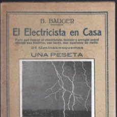 Libros antiguos: BAUGER : EL ELECTRICISTA EN CASA (BERGUA, C. 1930). Lote 402260979