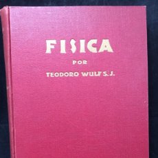 Libros antiguos: TRATADO DE FÍSICA CIRCA 1929 TEODORO WULF. TIPOGRAFÍA CATÓLICA CASALS