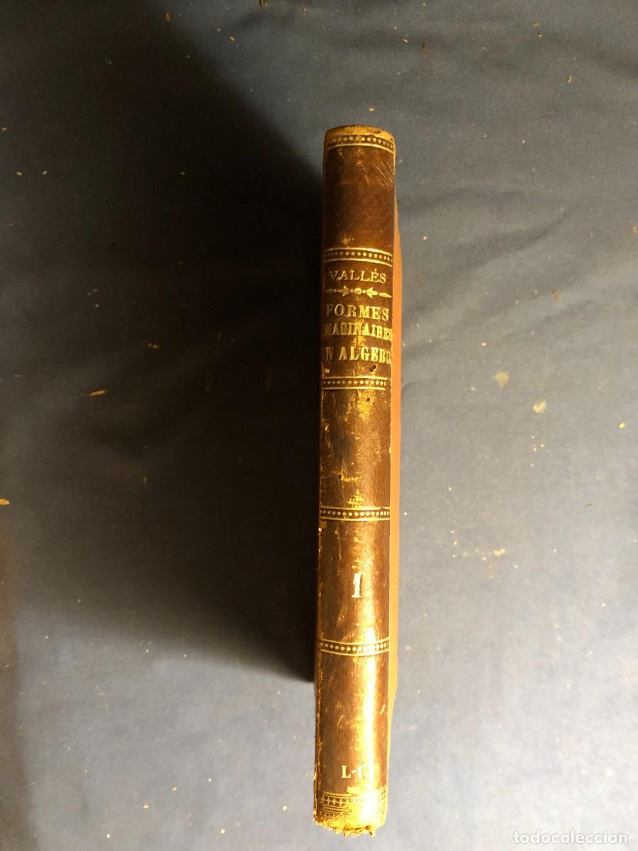 Libri antichi: M.F. VALL&Egrave;S: LES FORMES IMAGINAIRES EN ALG&Egrave;BRE. LEUR INTERPRETATION EN ABSTRAIT ET EN CONCRET (1869)