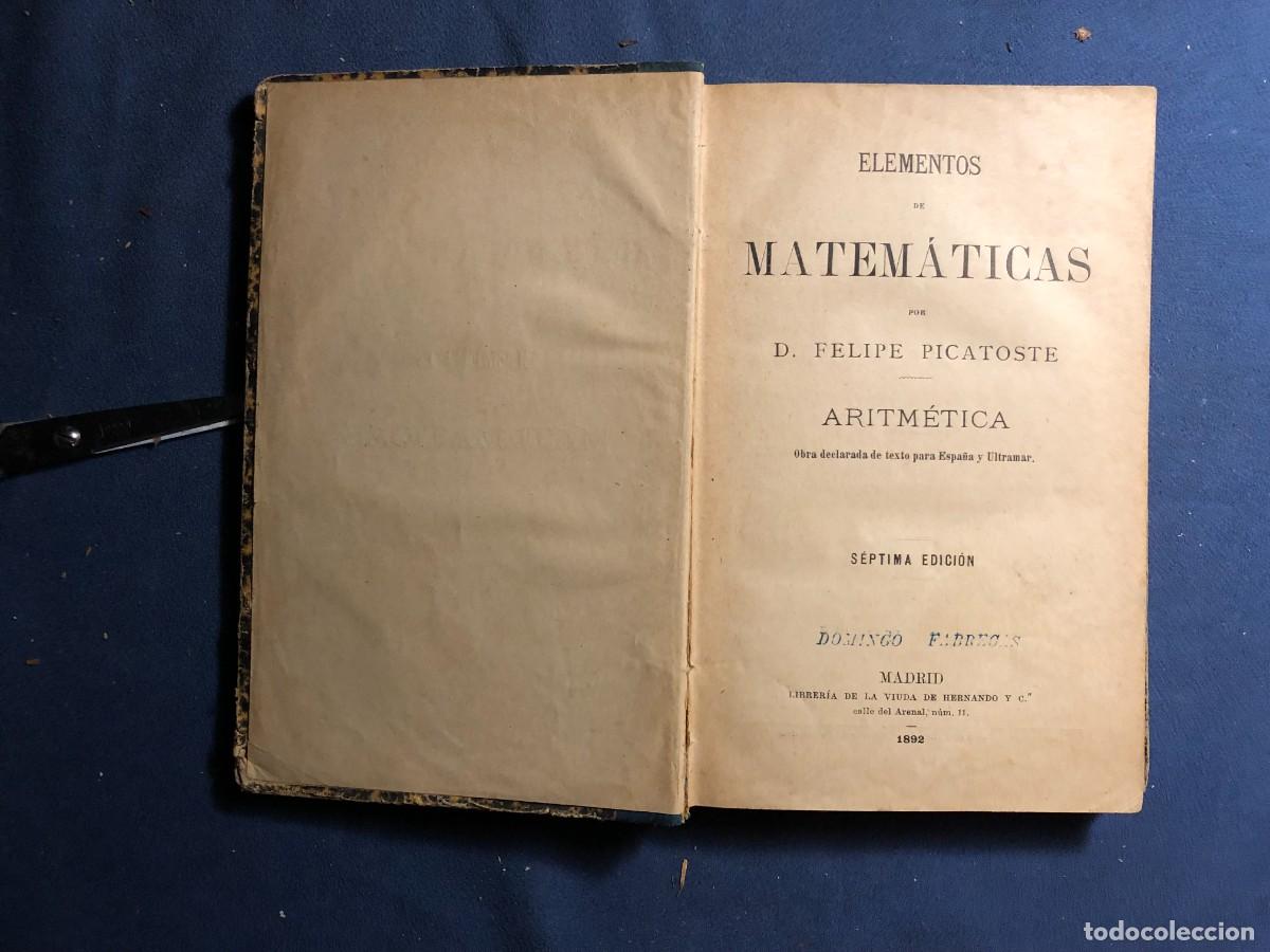 Libros antiguos: FELIPE PICATOSTE: - ELEMENTOS DE MATEMATICAS (ARITMETICA) - (1892) - Foto 2
