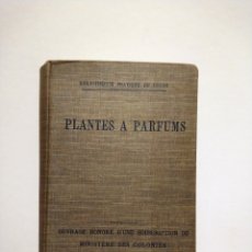 Libros antiguos: PLANTES A PARFUMS PAR PAUL HUBERT. BIBLIOTHÈQUE PRATIQUE DU COLON. PARIS, 1909