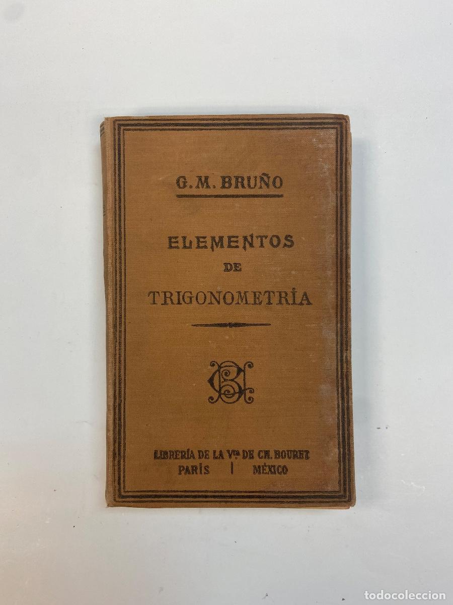 Libros antiguos: ELEMENTOS DE TRIGONOMETR&Iacute;A - G.M. BRU&Ntilde;O - PAR&Iacute;S, M&Eacute;XICO - 1925 - Foto 3