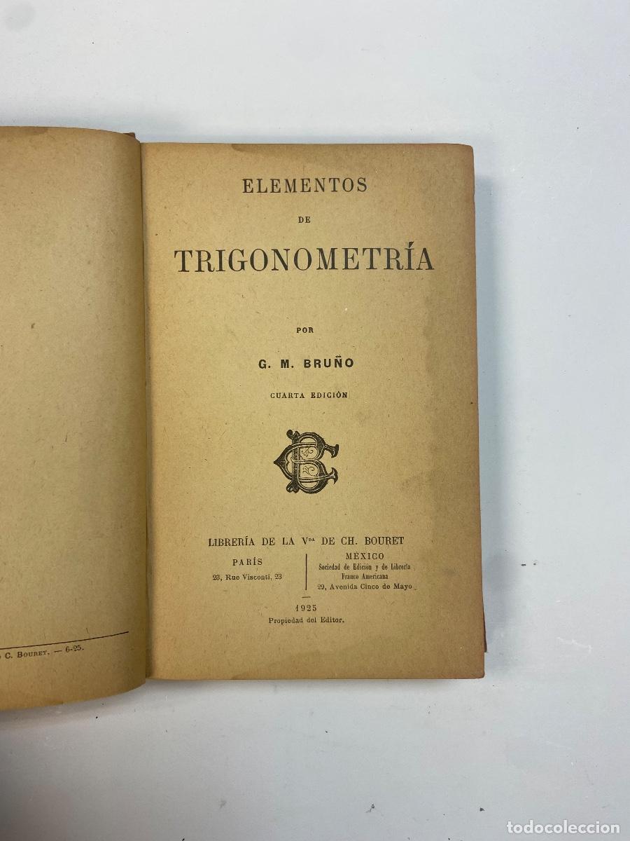 Libros antiguos: ELEMENTOS DE TRIGONOMETR&Iacute;A - G.M. BRU&Ntilde;O - PAR&Iacute;S, M&Eacute;XICO - 1925 - Foto 1