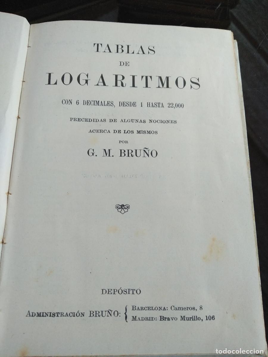 Libros antiguos: TABLAS DE LOGARITMOS G.M. BRU&Ntilde;O. A&ntilde;os 1930? - Foto 2