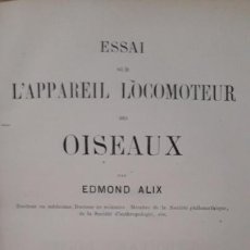 Libros antiguos: 1874. ESSAI SUR L`APPAREIL LOCOMOTEUR DES OISEAUX. EDMOND ALIX.
