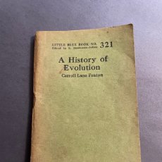 Libros antiguos: A HISTORY OF EVOLUTION CARROLL LANE FENTON. LITTLE BLUE BOOK, N.321. 1922