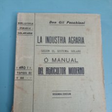 Libros antiguos: LA INDUSTRIA AGRARIA. MANUAL DEL AGRICULTOR MODERNO. BIBLIOTECA AGRARIA SOLARIANA. 1904