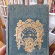 Libros antiguos: RARO. FÍSICA. LA LUMIERE ET LES COULEURS, AMEDEE GUILLEMIN, LIB. HACHETTE, PARIS, 1874, L42