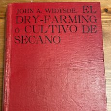 Libros antiguos: EL DRY-FARMING O CULTIVO DE SECANO. JOHN A. WIDTSOE. ED: RUIZ HERMANOS. MADRID, 1914.