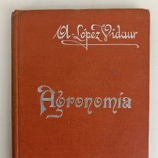 Libros antiguos: AGRONOMIA TRATADO ELEMENTAL AURELIO LOPEZ VIDAUR. 1903 MANUALES SOLER. 020823