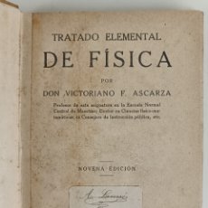 Libros antiguos: TRATADO ELEMENTAL DE FISICA. VICTORIANO F. ASCARZA. NOVEA EDICIÓN. 020823