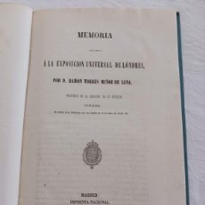 Libros antiguos: RARO: MEMORIA RELATIVA A LA EXPOSICIÓN UNIVERSAL DE LONDRES (1863) - RAMON TORRES MUÑOZ DE LUNA