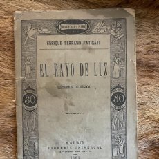 Libros antiguos: ENRIQUE SERRANO FATIGATI. UN RAYO DE LUZ (ESTUDIOS DE FÍSICA). MADRID, 1881. 1ª EDICIÓN