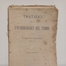 Libros antiguos: TRATADO DE LAS ENFERMEDADES DEL PERRO - NEMESIO SÁNCHEZ. PRIMERA EDICIÓN. MADRID 1924