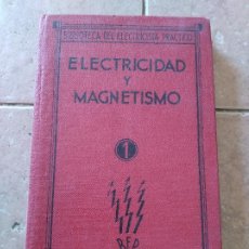 Libros antiguos: ELECTRICIDAD Y MAGNETISMO TOMO I, EDITORIAL ESPASA CALPE 1935. EDITORIAL DEL ELECTRICISTA PRACTICO