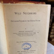 Libros antiguos: WILD NEIGHBORS ERNEST INGERSOLL 1897. OUT DOOR STUDIES IN THE UNITED STATES
